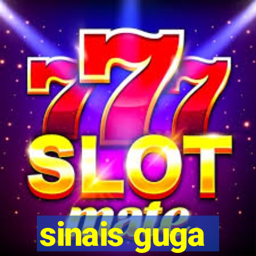 sinais guga